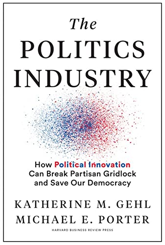 9781633699236: The Politics Industry: How Political Innovation Can Break Partisan Gridlock and Save Our Democracy