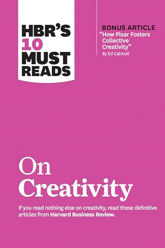 Imagen de archivo de HBR's 10 Must Reads on Creativity (with bonus article "How Pixar Fosters Collective Creativity" By Ed Catmull) a la venta por GF Books, Inc.