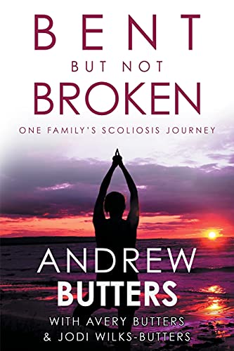 Stock image for Bent But Not Broken: One Family's Scoliosis Journey for sale by PlumCircle