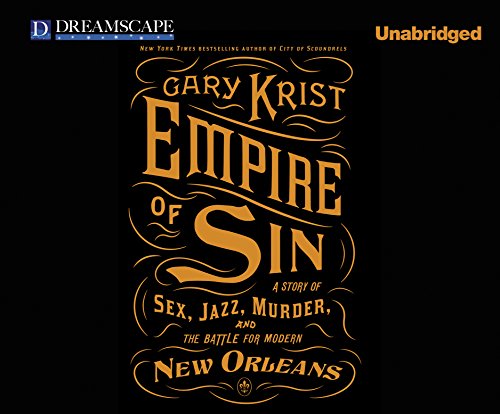 Imagen de archivo de Empire of Sin: A Story of Sex, Jazz, Murder, and the Battle for Modern New Orleans a la venta por SecondSale