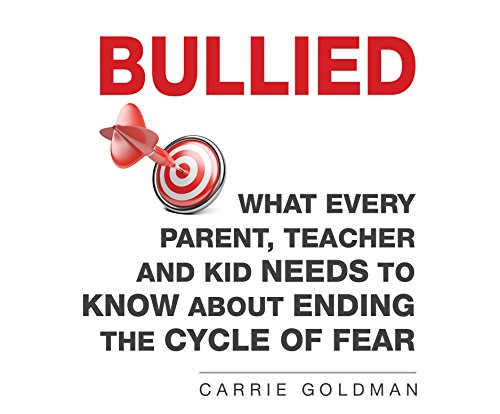 Imagen de archivo de Bullied: What Every Parent, Teacher, and Kid Needs to Know About ending the Cycle of Fear a la venta por SecondSale