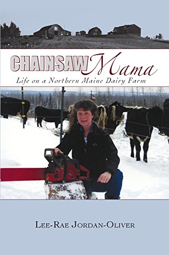 Stock image for Chainsaw Mama: Life on a Northern Maine Dairy Farm for sale by ThriftBooks-Atlanta