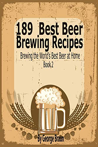 Beispielbild fr 189 Best Beer Brewing Recipes: Brewing the World's Best Beer at Home Book 2 zum Verkauf von Books Unplugged