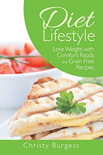 Stock image for Diet Lifestyle: Lose Weight with Comfort Foods and Grain Free Recipes for sale by Lucky's Textbooks