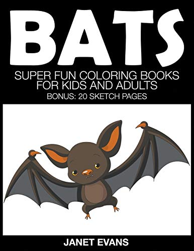 Stock image for Bats: Super Fun Coloring Books For Kids And Adults (Bonus: 20 Sketch Pages) for sale by Half Price Books Inc.