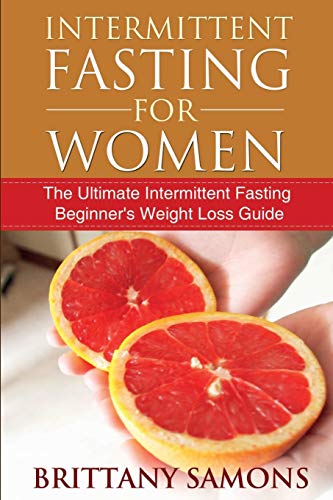 Stock image for Intermittent Fasting for Women: The Ultimate Intermittent Fasting Beginner's Weight Loss Guide for sale by ThriftBooks-Atlanta