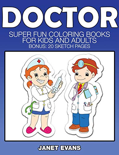 Stock image for Doctor: Super Fun Coloring Books For Kids And Adults (Bonus: 20 Sketch Pages) for sale by Lucky's Textbooks