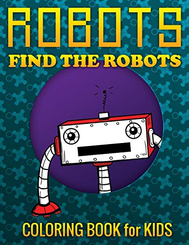 Stock image for Robots, Find the Robots (Coloring Book for Kids) for sale by Chiron Media