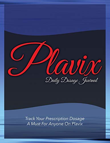 Stock image for Plavix Daily Dosage Journal: Track Your Prescription Dosage: A Must for Anyone on Plavix for sale by Blackwell's