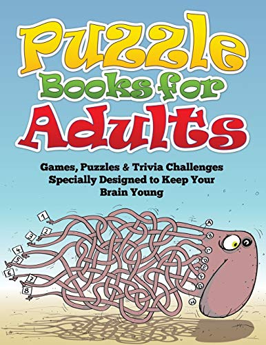 Imagen de archivo de Puzzle Books for Adults: Games, Puzzles & Trivia Challenges Specially Designed to Keep Your Brain Young a la venta por Half Price Books Inc.