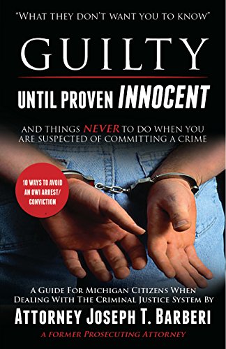 Imagen de archivo de Guilty Until Proven Innocent: And Things Never To Do When You Are Suspected of Committing a Crime a la venta por Blue Vase Books