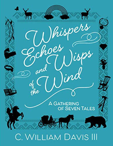 Stock image for Whispers, Echoes and Wisps of the Wind: A Gathering of Seven Tales for sale by Mr. Bookman