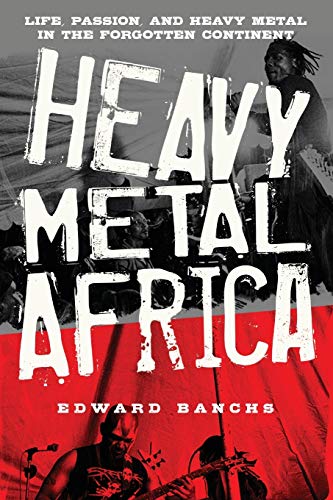 Beispielbild fr Heavy Metal Africa : Life, Passion and Heavy Metal in the Forgotten Continent zum Verkauf von Better World Books