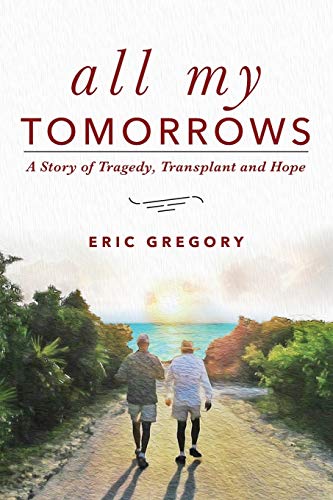 Beispielbild fr All My Tomorrows: A Story of Tragedy, Transplant and Hope zum Verkauf von Wonder Book