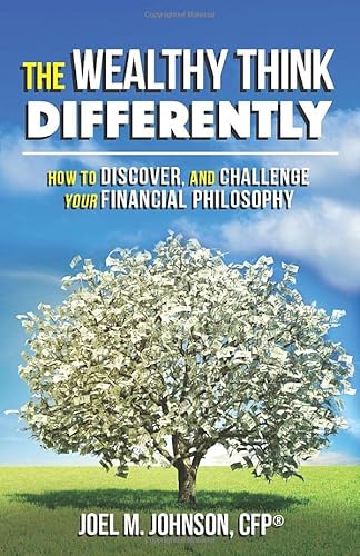 Beispielbild fr The Wealthy Think Differently: How to discover and challenge your financial philosophy. zum Verkauf von Better World Books