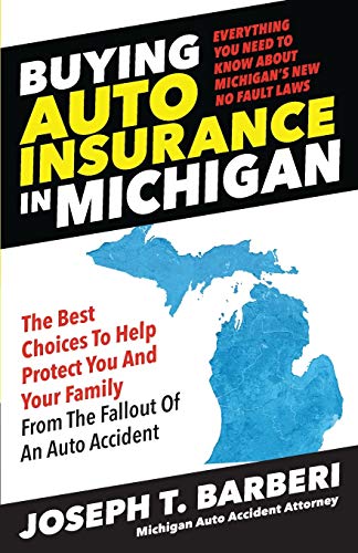 Stock image for Buying Auto Insurance in Michigan: Everything You Need to Know About Michigans New No Fault Laws for sale by Blue Vase Books