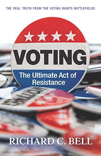 Stock image for Voting: The Ultimate Act of Resistance: The Real Truth from the Voting Rights Battlefields for sale by SecondSale