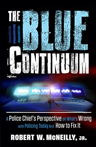 Stock image for The Blue Continuum: A Police Chief's Perspective on What's Wrong with Policing Today And How to Fix It for sale by SecondSale