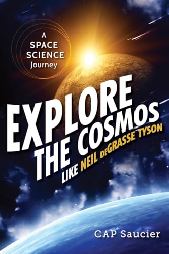 Imagen de archivo de Explore the Cosmos Like Neil deGrasse Tyson: A Space Science Journey a la venta por ZBK Books