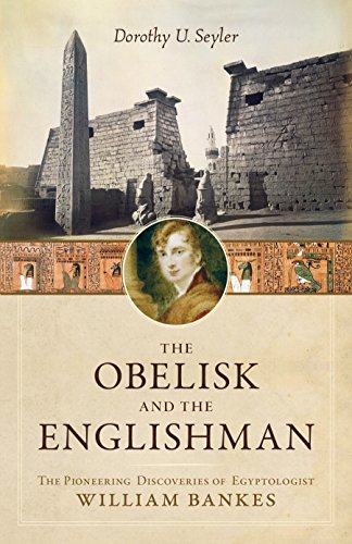 Beispielbild für The Obelisk and the Englishman : The Pioneering Discoveries of Egyptologist William Bankes zum Verkauf von Better World Books