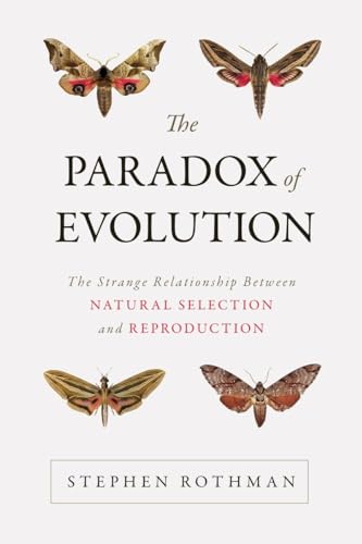 9781633880726: The Paradox of Evolution: The Strange Relationship between Natural Selection and Reproduction