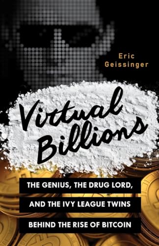 Stock image for Virtual Billions : The Genius, the Drug Lord, and the Ivy League Twins Behind the Rise of Bitcoin for sale by Better World Books