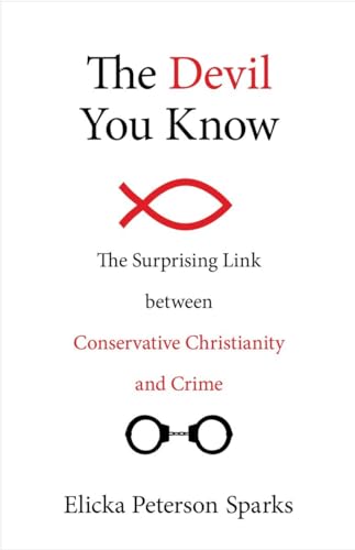 9781633881501: The Devil You Know: The Surprising Link between Conservative Christianity and Crime