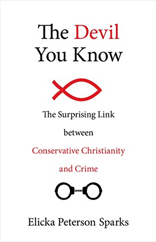 9781633881501: The Devil You Know: The Surprising Link between Conservative Christianity and Crime