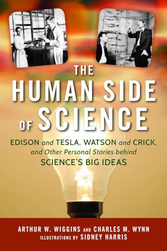 Stock image for The Human Side of Science : Edison and Tesla, Watson and Crick, and the Personal Stories of Science's Big Ideas for sale by Better World Books: West