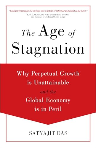 Imagen de archivo de The Age of Stagnation: Why Perpetual Growth is Unattainable and the Global Economy is in Peril a la venta por SecondSale