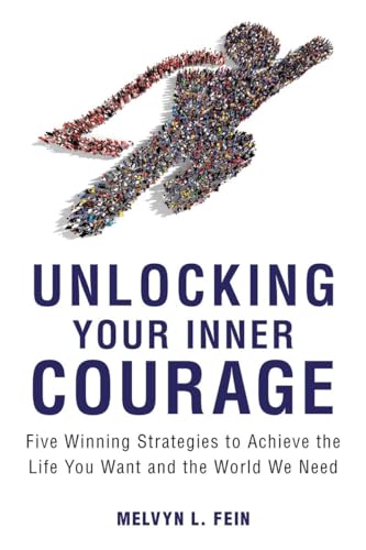 9781633881693: Unlocking Your Inner Courage: Five Winning Strategies to Achieve the Life You Want and the World We Need