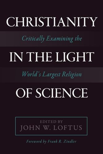 Stock image for Christianity in the Light of Science: Critically Examining the World's Largest Religion for sale by Decluttr