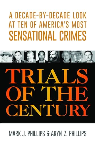 Imagen de archivo de Trials of the Century: A Decade-by-Decade Look at Ten of America's Most Sensational Crimes a la venta por SecondSale