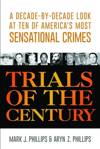 Stock image for Trials of the Century: A Decade-by-Decade Look at Ten of America's Most Sensational Crimes for sale by SecondSale