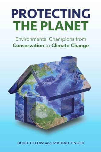 Stock image for Protecting the Planet: Environmental Champions from Conservation to Climate Change for sale by Wonder Book