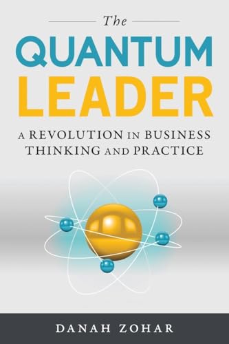 Stock image for The Quantum Leader: A Revolution in Business Thinking and Practice for sale by Irish Booksellers