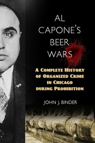 Stock image for Al Capone's Beer Wars: A Complete History of Organized Crime in Chicago During Prohibition for sale by ThriftBooks-Dallas