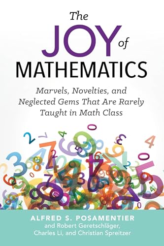 Beispielbild fr The Joy of Mathematics : Marvels, Novelties, and Neglected Gems That Are Rarely Taught in Math Class zum Verkauf von Better World Books