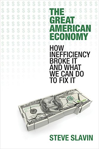 Beispielbild fr The Great American Economy : How Inefficiency Broke It and What We Can Do to Fix It zum Verkauf von Better World Books