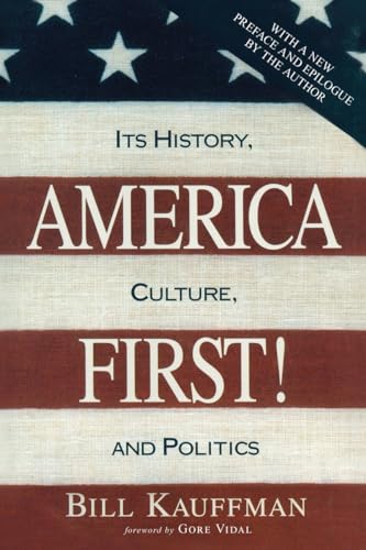 Beispielbild fr America First!: Its History, Culture, and Politics zum Verkauf von Bellwetherbooks