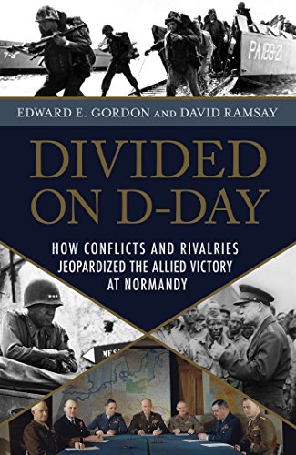 Beispielbild fr Divided on D-Day : How Conflicts and Rivalries Jeopardized the Allied Victory at Normandy zum Verkauf von Better World Books