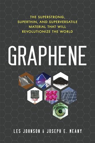 Stock image for Graphene : The Superstrong, Superthin, and Superversatile Material That Will Revolutionize the World for sale by Better World Books: West