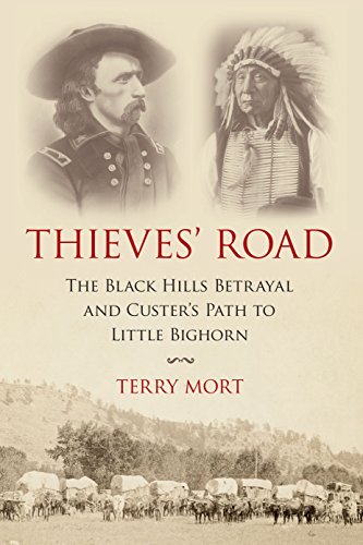 Imagen de archivo de Thieves' Road: The Black Hills Betrayal and Custer's Path to Little Bighorn a la venta por HPB-Red