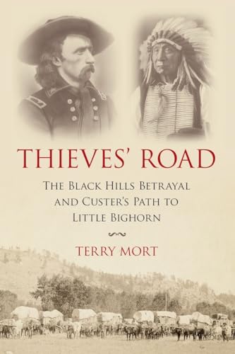 Stock image for Thieves' Road : The Black Hills Betrayal and Custer's Path to Little Bighorn for sale by Better World Books