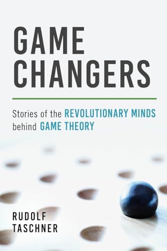 Beispielbild fr Game Changers: Stories of the Revolutionary Minds behind Game Theory zum Verkauf von SecondSale
