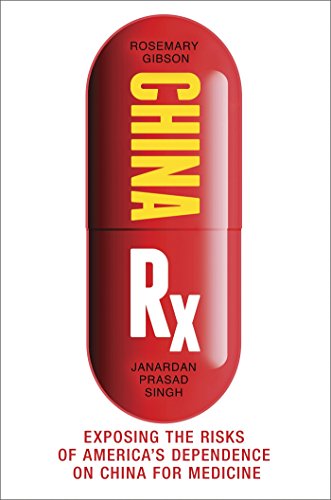 Imagen de archivo de China Rx: Exposing the Risks of America's Dependence on China for Medicine a la venta por Dream Books Co.
