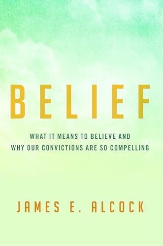 Stock image for Belief: What It Means to Believe and Why Our Convictions Are So Compelling for sale by SecondSale