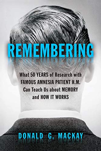 Stock image for Remembering : What 50 Years of Research with Famous Amnesia Patient H. M. Can Teach Us about Memory and How It Works for sale by Better World Books