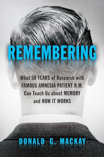 Stock image for Remembering: What 50 Years of Research with Famous Amnesia Patient H.M. Can Teach Us about Memory and How It Works for sale by ThriftBooks-Dallas