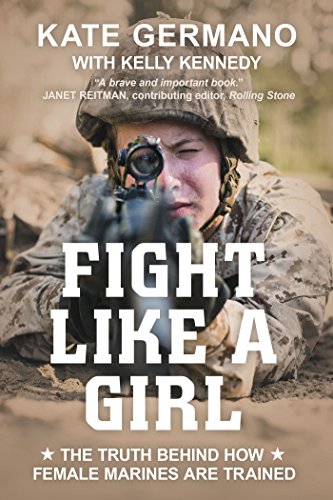 Imagen de archivo de Fight Like a Girl: The Truth Behind How Female Marines Are Trained a la venta por Wonder Book